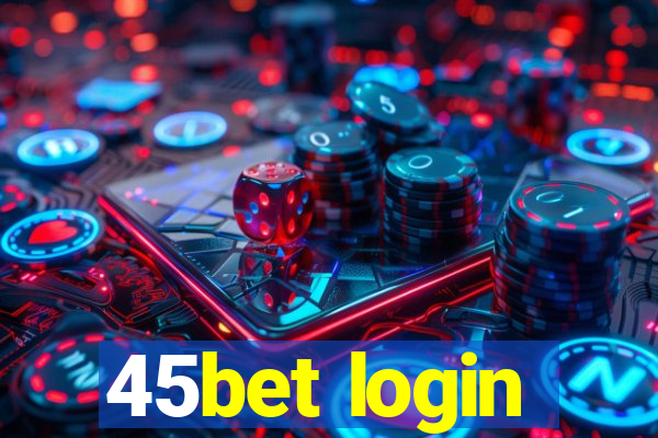 45bet login